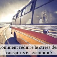 Comment réduire le stress des transports en commun ?